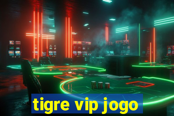 tigre vip jogo